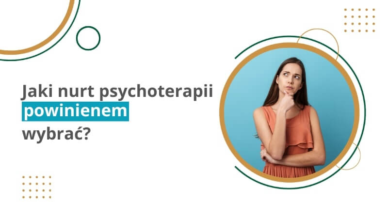 Jaki nurt psychoterapii powinienem wybrać?